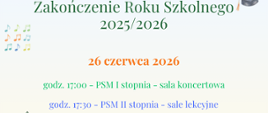 Zakończenie Roku Szkolnego 2025/2026 w Państwowej Szkole Muzycznej I i II stopnia im. I. J. Paderewskiego w Stalowej Woli. Uroczystość odbędzie się 26 czerwca 2026 r. o godz. 17:00 dla PSM I stopnia w sali koncertowej oraz o godz. 17:30 dla PSM II stopnia w salach lekcyjnych.