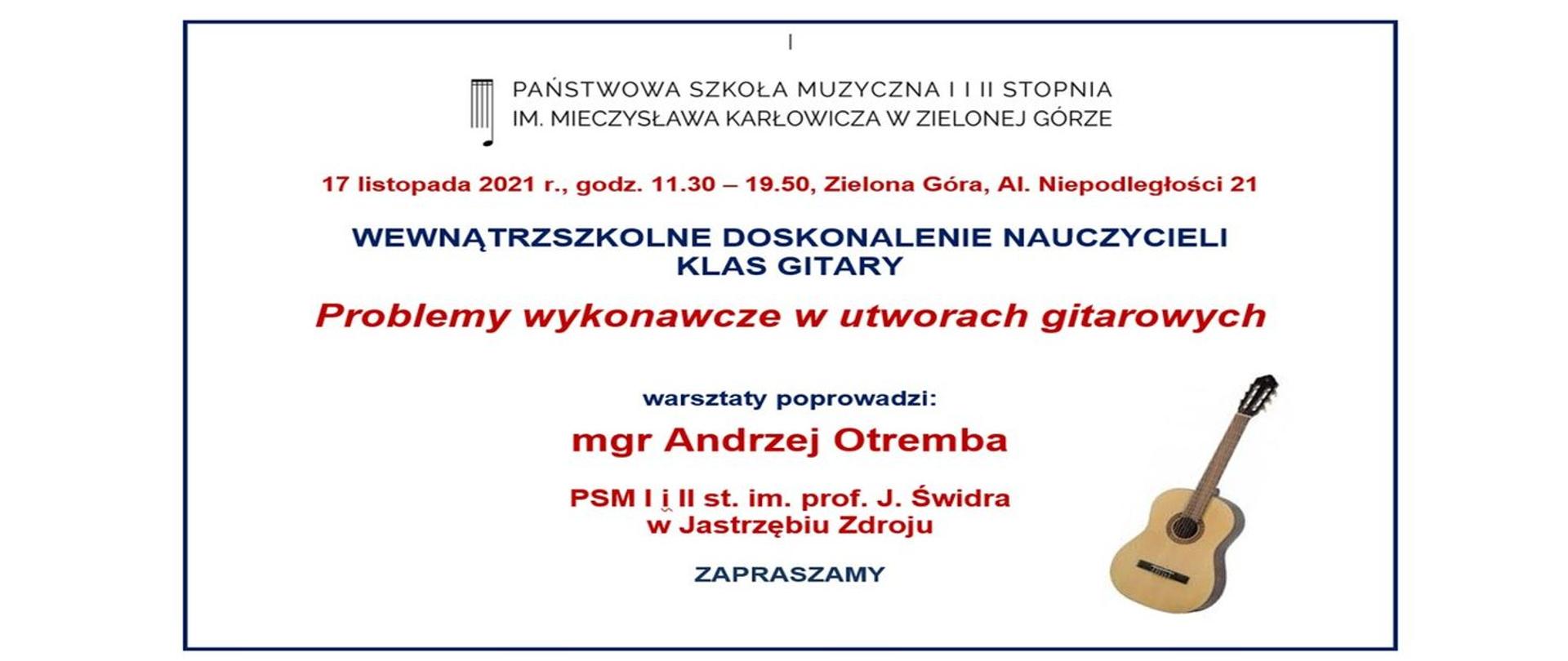 Grafika przedstawia biały plakat z tekstem koloru granatowego i ciemno czerwonego o treści: wewnątrzszkolnego doskonalenia zawodowego nauczycieli klas gitary, problemy wykonawcze w utworach gitarowych warsztaty prowadzi Andrzej Otręba ze szkoły w Jastrzębiu Zdroju. 