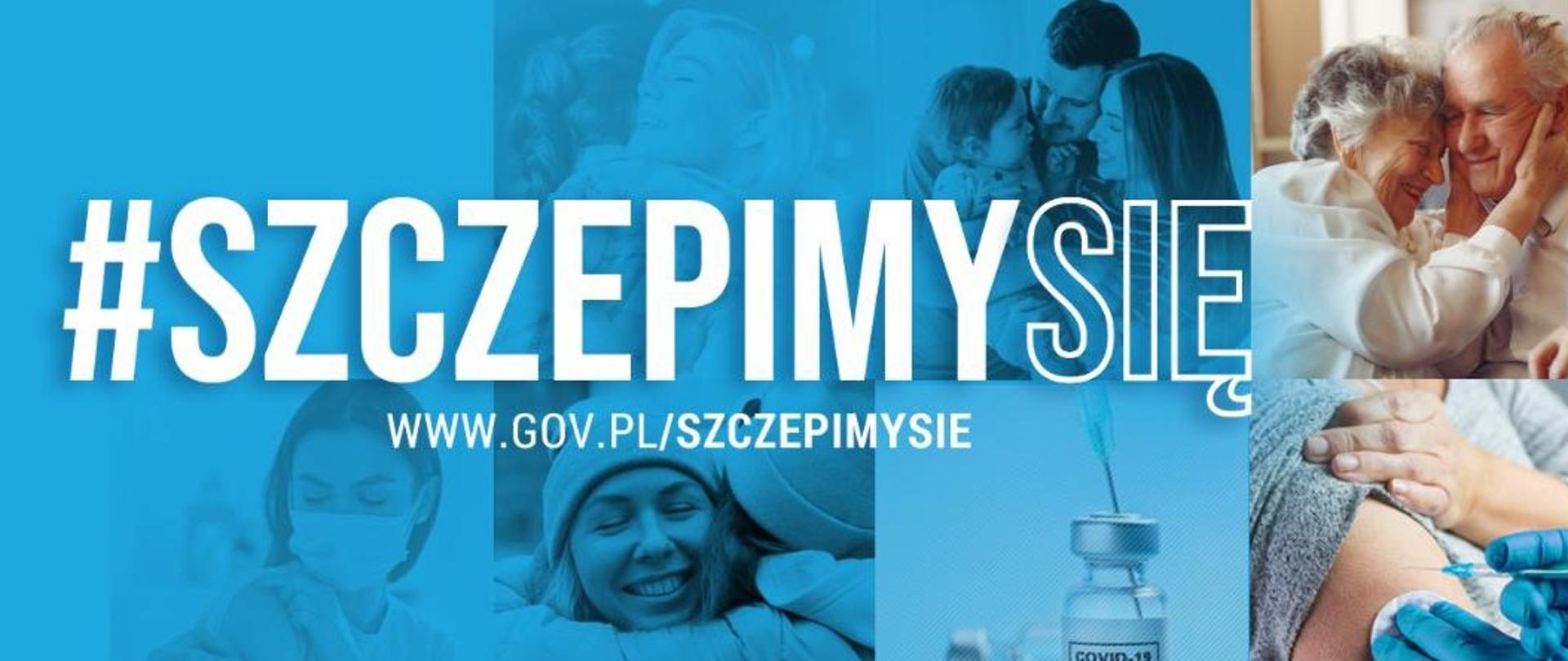  baner relamowy niebieski, na którym w tle są fotografie uśmiechniętych ludzi, rodzin, tulących się do siebie osób oraz szczepionki, a na nim jest biały napis #szczepimysię i adres www.gov.pl/szczepimysie
