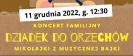 Grafika kolorowa. Plakat koncertu. Mikołajki z muzycznej bajki. Dziadek do orzechów. Rysunkowy wizerunek kukiełki dziadka do orzechów trzymającej pałki perkusyjne. Napis: Polska Filharmonia Sinfonia Baltica, koncert familijny, 11 grudnia 2022 godz. 12.