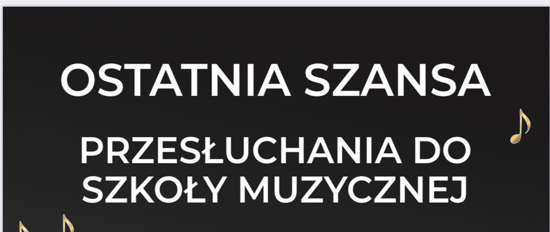 Grafika plakatu z zaproszeniem na przesłuchania do Szkoły Muzycznej na szaro-czarnym tle z logo szkoły 16-18.06.2025 r.