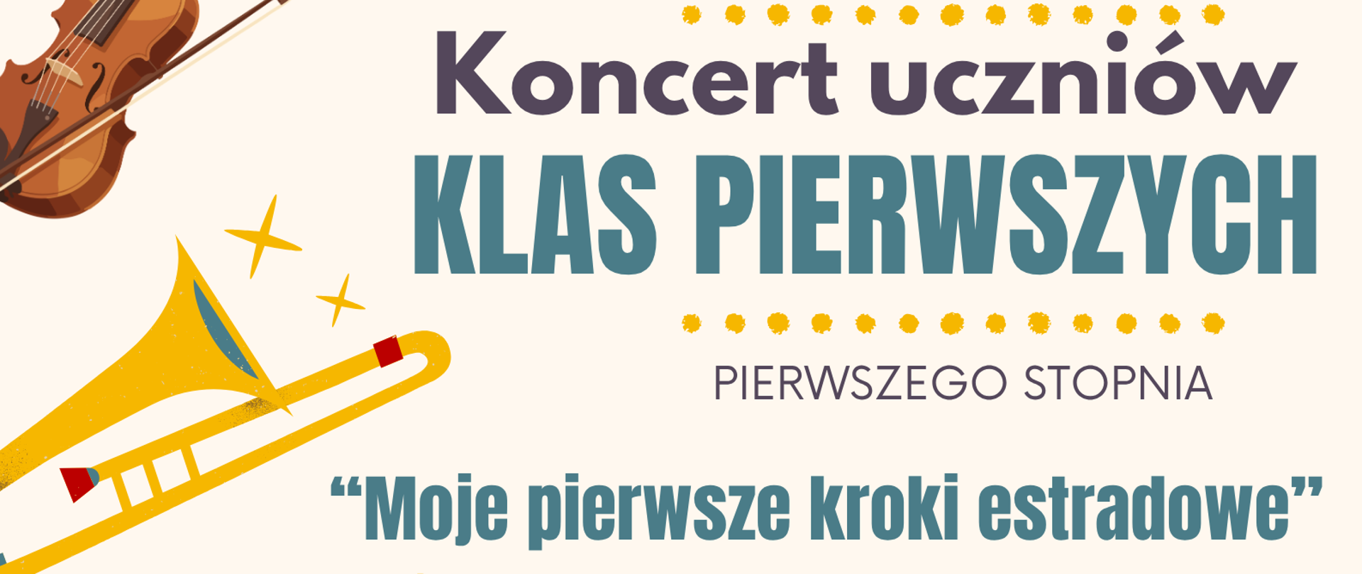 Plakat promujący koncert uczniów pierwszych klas szkoły muzycznej w Zamościu. Na górze widnieje nazwa szkoły im. Karola Szymanowskiego. Centralnie duży napis „Koncert uczniów klas pierwszych pierwszego stopnia”, poniżej hasło „Moje pierwsze kroki estradowe”. Po bokach i na dole znajdują się kolorowe ilustracje instrumentów: skrzypce, trąbki, fortepian oraz saksofon. Na dole podana jest data wydarzenia – 14 kwietnia 2026 roku oraz godziny: dla cyklu sześcioletniego 16:00, dla czteroletniego 17:30. Miejsce: aula szkoły. Całość utrzymana w jasnej, przyjaznej kolorystyce z elementami dekoracyjnymi.
Tekst plakatu:"Państwowa Szkoła Muzyczna I i II stopnia im. Karola Szymanowskiego w Zamościu zaprasza na Koncert uczniów klas pierwszych pierwszego stopnia „Moje pierwsze kroki estradowe” 14 kwietnia 2026 cykl sześcioletni godz. 16:00 cykl czteroletni godz. 17:30 aula szkoły"