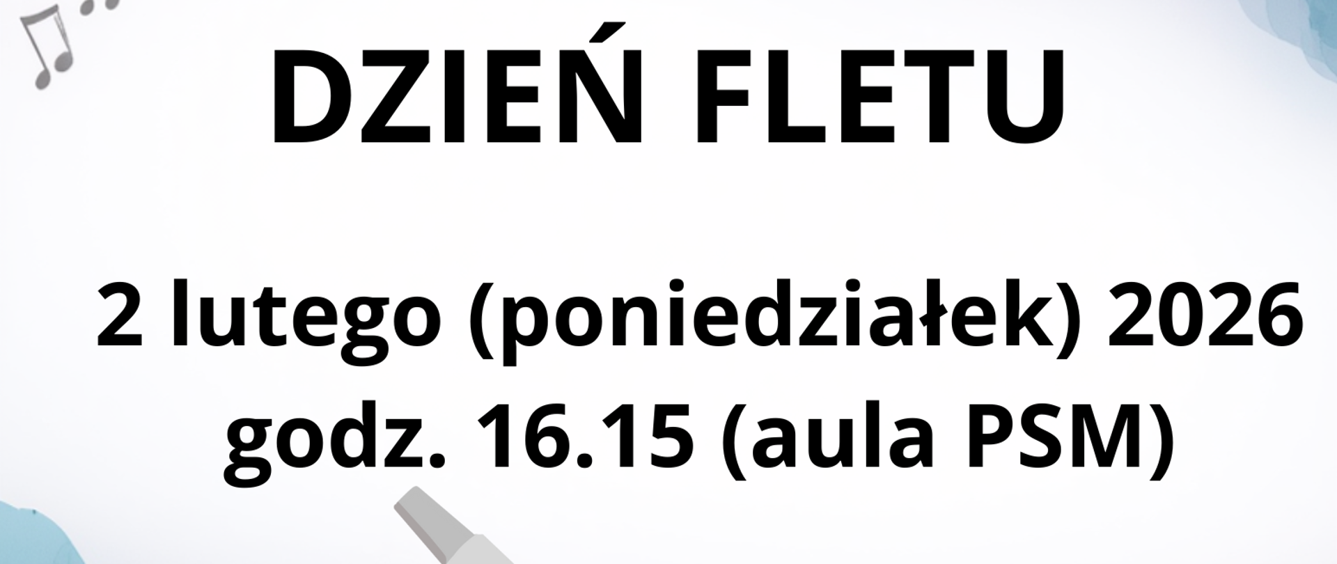 Plakat informacyjny Państwowej Szkoły Muzycznej I stopnia im. Witolda Lutosławskiego w Jaśle zapowiadający wydarzenie „Dzień Fletu”. Na górze znajduje się logo szkoły. Centralnie umieszczony tytuł „Dzień Fletu”. Poniżej podana data: 2 lutego (poniedziałek) 2026 oraz godzina rozpoczęcia: 16:15, miejsce: aula PSM. Dolną część plakatu zdobi ilustracja fletu poprzecznego oraz abstrakcyjne, kolorowe plamy i motywy nutowe. Na dole widnieje zaproszenie skierowane do uczniów, rodziców i nauczycieli. Tło jasne, w pastelowej kolorystyce.