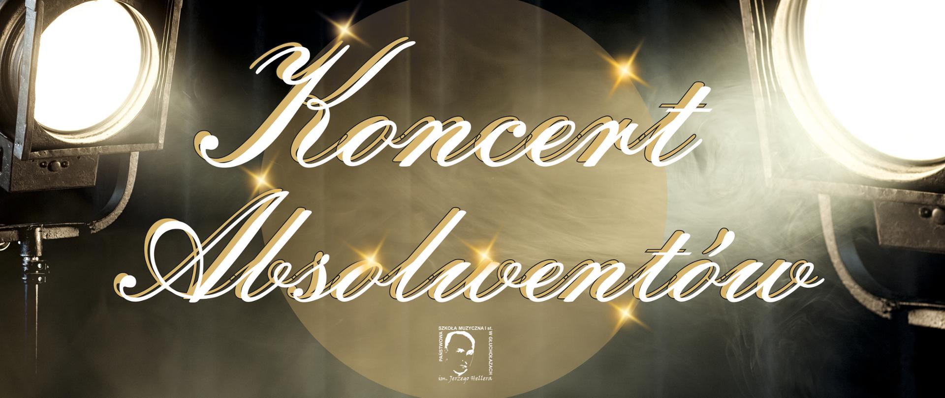 Czarne tło z prawej i z lewej strony czarne metaliczne reflektory filmowe, rozświetlające rażąco białą poświatą. Pośrodku złote koło z napisem czcionką odręczną koncert absolwentów kolor biało-złoty poniżej małe białe logo szkoły na samej górze napis państwowa szkoła muzyczna pierwszego stopnia im Jerzego Hallera w Głuchołazach zaprasza na na samym dole napis duża czcionka 29 maja 2023 godzina 17:00 sala kameralna wstęp wolny