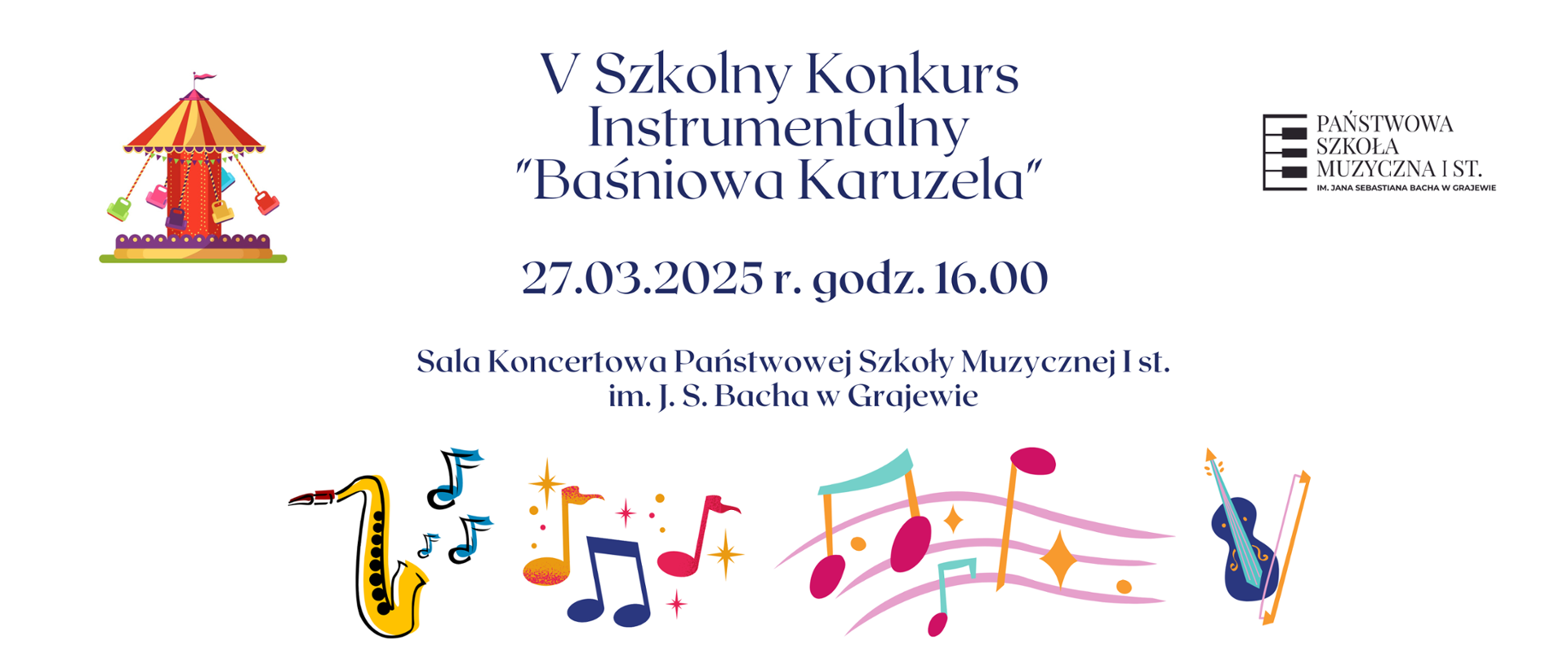 Plakat w kolorze białym, w lewym górnym rogu ilustracja kolorowej karuzeli, w prawym górnym rogu logo szkoły. W centralnym punkcie plakatu umieszczono informacje o nazwie wydarzenie oraz godzinie i miejscu, w którym się odbędzie. Na dole plakatu widać ilustracje muzyczne przedstawiające saksofon, nuty oraz skrzypce