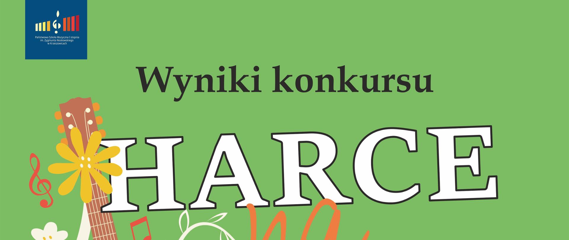 Plakat. W zielonym tle, rysunek gitary. Od góry z lewej logo szkoły i napis Wyniki konkursu. niżej wielkimi literami koloru białego HARCE NA GITARCE. I miejsce Szymon Kowalski, II miejsce Zofia Bułat i Hanna Bułat, III miejsce Karolina Noworyta. Nagroda publiczności Szymon Kowalski, wyróżnienia Anna Kanarkowska Agata Głąb i Igor Wolanin GRATULUJEMY