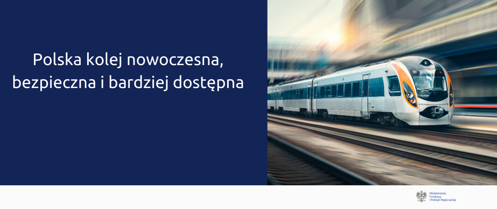 Grafika podzielona na dwie części: po lewej napis: Polska kolej nowoczesna, bezpieczna i bardziej dostępna, po prawej zdjęcie pędzącego pociągu.