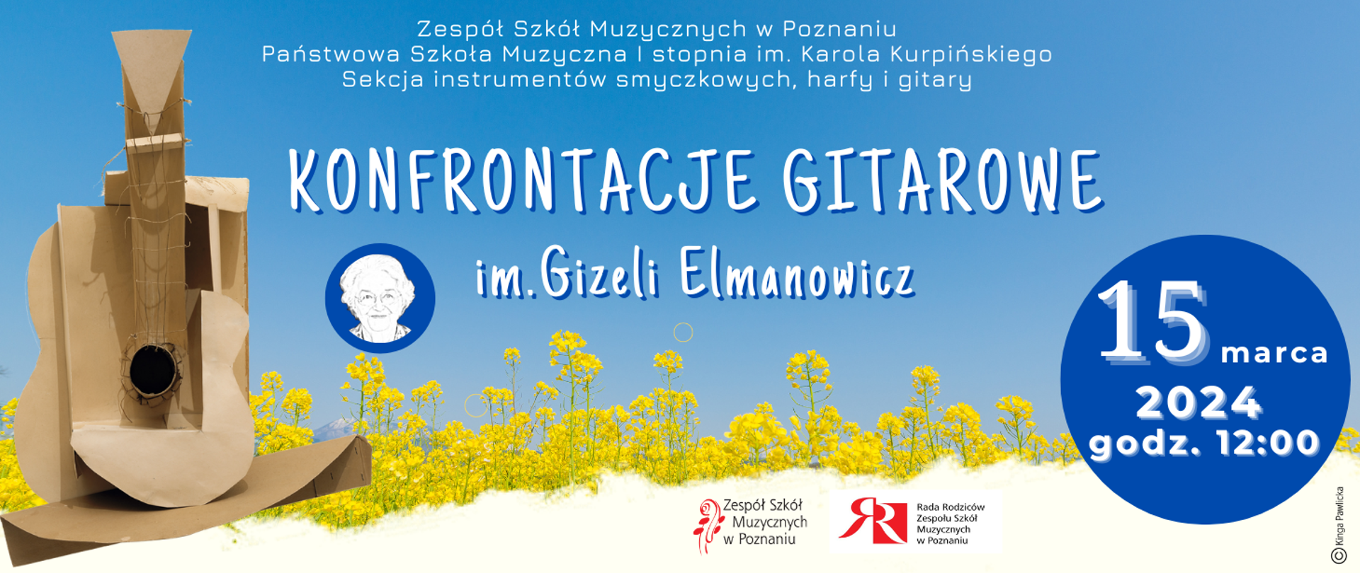 Niebiesko żółte tło (niebo i pole rzepaku) z papierową gitarą. Tekst: Zespół Szkół Muzycznych w Poznaniu, Państwowa Szkoła Muzyczna II st. im. F. Chopina. Sekcja instrumentów smyczkowych i gitary KONFRONTACJE GITAROWE im. Gizeli Elmanowicz 15 marca 2024, godz. 12:00. U dołu logo ZSM i Rady Rodziców.