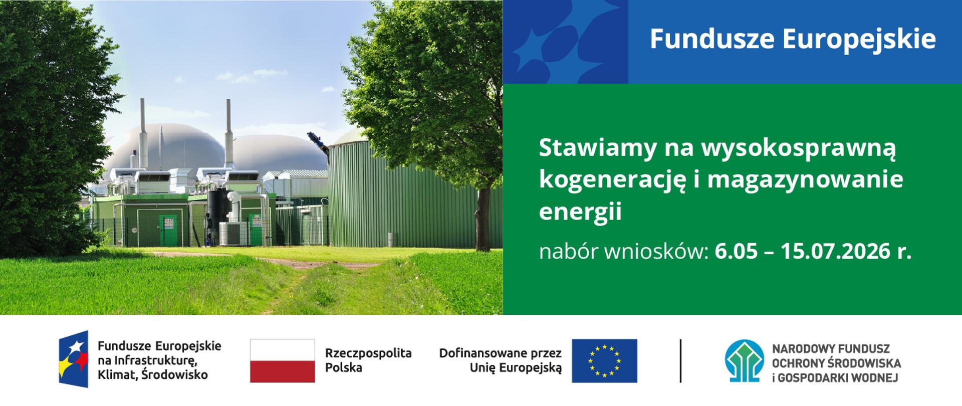 Grafika ilustracyjna. Fundusze Europejskie. W stopce grafiki ciąg logotypów: Fundusze Europejskie na Infrastrukturę, Klimat, Środowisko, flaga Rzeczypospolita Polska, flaga UE i Dofinansowane przez UE, NFOŚiGW. Stawiamy na wysoką kogenerację i magazynowanie energii. Nabór wniosków od 6 maja do 17 lipca 2026 roku.