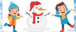 Na białym tle grafika dzieci po obu stronach plakatu z bałwankiem pośrodku. Ramka plakatu z gwiazdkami płatków śniegu.