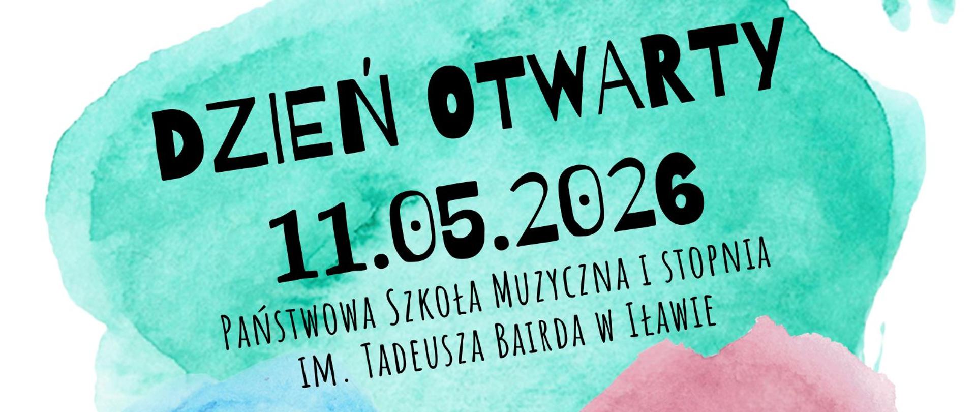 Plakat informujący o dniu otwartym w Państwowej Szkole Muzycznej pierwszego stopnia imienia Tadeusza Bairda w Iławie w dniu jedenastego maja dwa tysiące dwudziestego szóstego roku w kolorze czarnym na turkusowej chmurze, lekcje otwarte pokaz instrumentów napis w kolorze czarnym na niebieskiej chmurze, konsultacje z naszymi nauczycielami napis w kolorze czarnym na czerwonej chmurze, zwiedzanie szkoły napis w kolorze czarnym na zielonej chmurze, kurs przygotowawczy do badania przydatności napis w kolorze czarnym na żółtym tle, nauka w PSM pierwszego stopnia jest bezpłatna napis w kolorze czarnym na granatowej chmurze 
