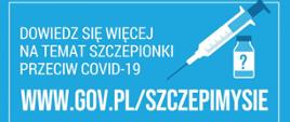 Zdjęcie przedstawia baner akcji SZCZEPIMYSIĘ. Na niebieskim tle z grafiką szczepionki oraz fiolki zawarto link do strony informacyjnej o szczepionce przeciwko COVID-19: www.gov.pl/szczepimysie