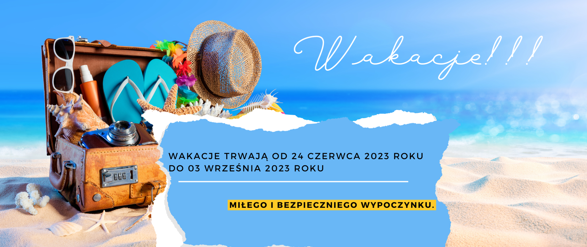 W tle morze, na plaży walizka, muszelki, napis Wakacje !!! poniżej wakacje trwają od 24 czerwca 2023 roku do 03 września 2023 roku. Poniżej na żółtym tle napis miłego i bezpiecznego wypoczynku.