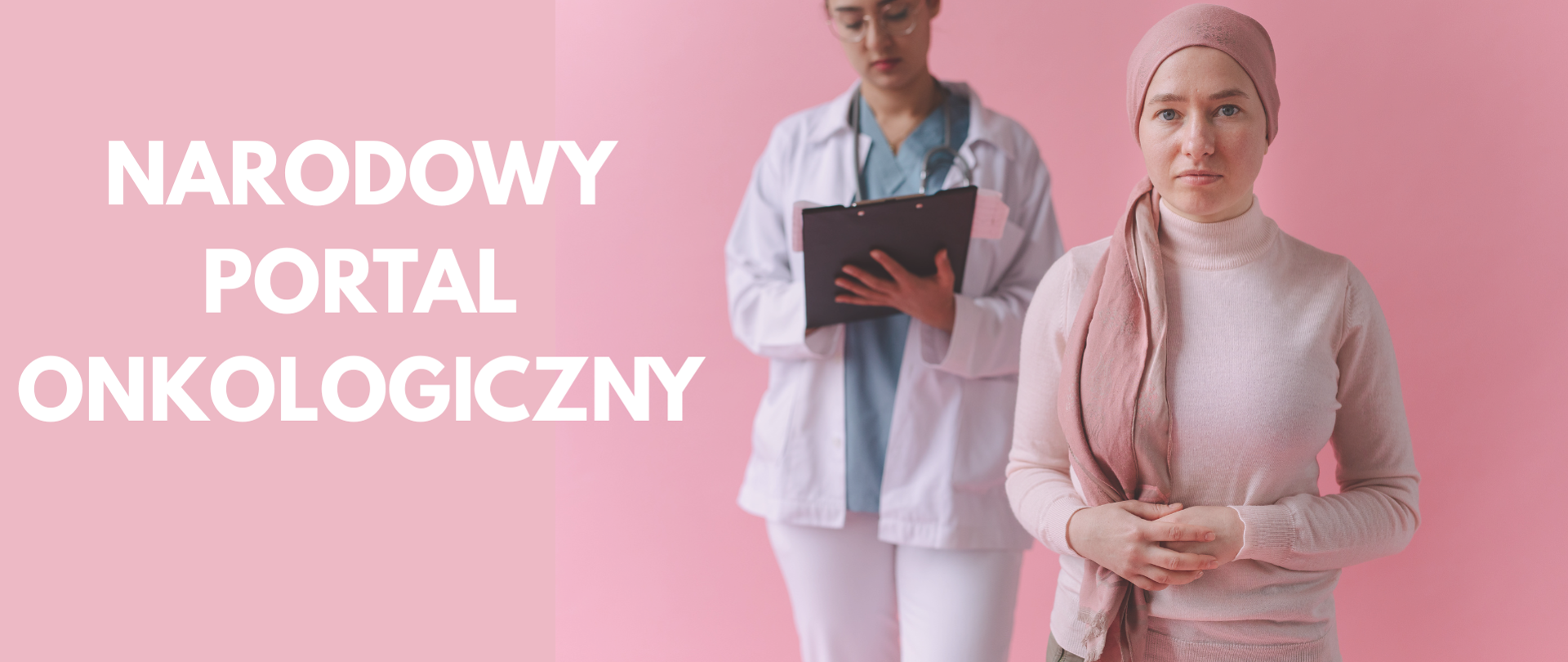 Plakat przedstawiający dwie panie, jedna w stroju lekarza a druga z chustą na głowie. Obok napis: NARODOWY PORTAL ONKOLOGICZNY