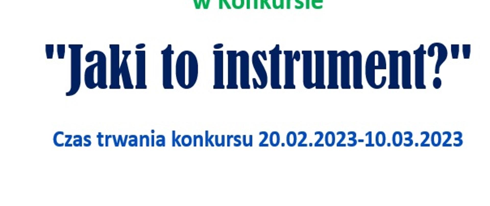 Na jasnym tle narysowanych wiele dzieci w kolorowych ubraniach, grających na różnych instrumentach. Plakat informuje o konkursie pt. "Jaki to instrument?" dla dzieci z klas "0". Czas trwania konkursu 20.02-10.03.2023 r.