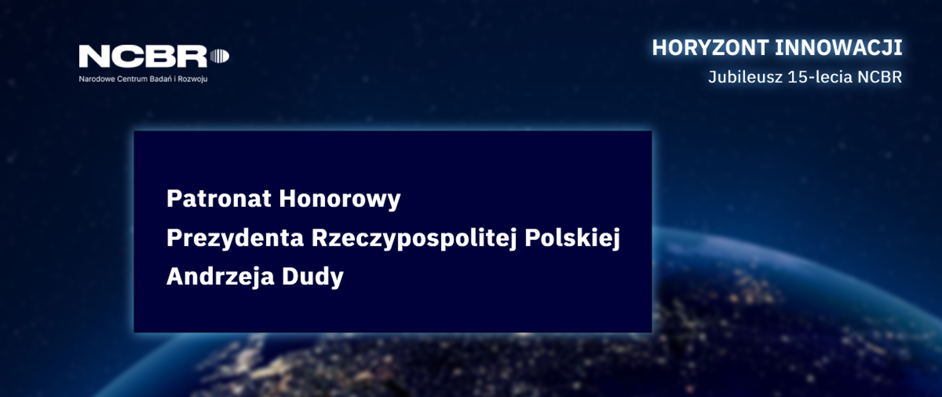 Konferencja NCBR pod Patronatem Honorowym
Prezydenta Rzeczypospolitej Polskiej Andrzeja Dudy
