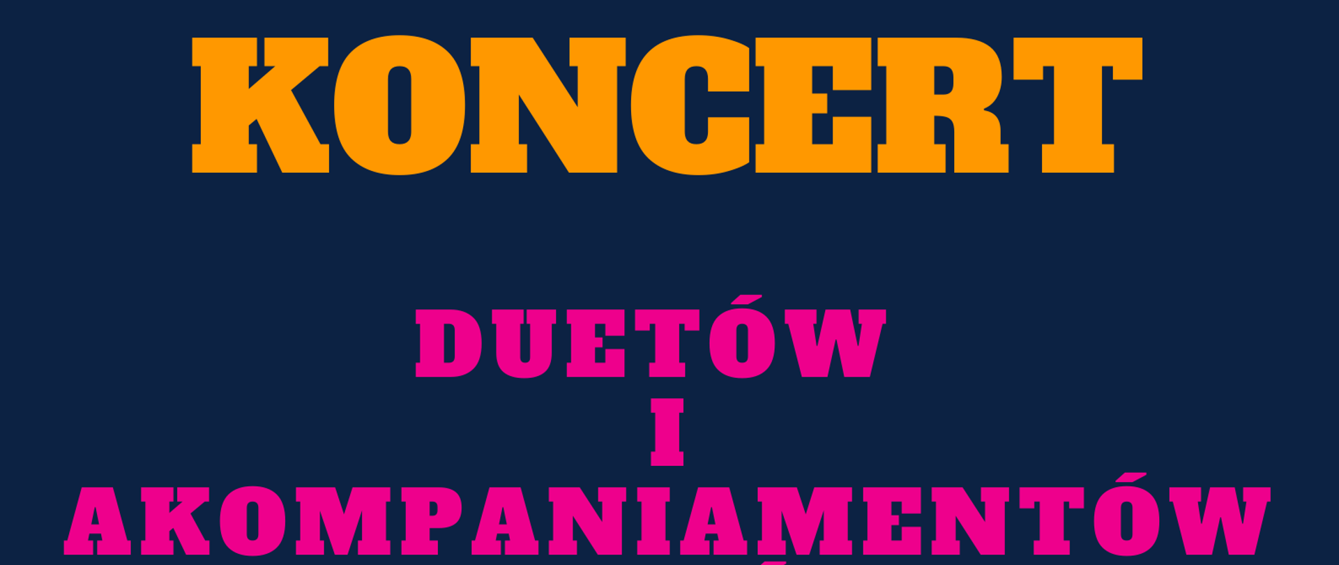 Plakat koncertu duetów i akompaniamentów uczniów klasy VI c.6 i IV c.4 na granatowym tle. W górnej części plakatu klawiatura pianina. Poniżej nazwa sekcji, która zaprasza na koncert. W centralnej części nazwa i wykonawcy koncertu. W dolnej części biała nutka - logo szkoły oraz data, godzina i miejsce wydarzenia. W dolnej części na różowym tle strona internetowa szkoły. 