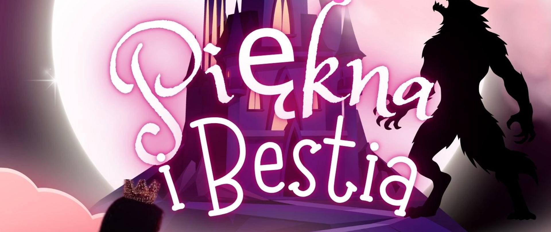 Różowy plakat z rysunkami Pięknej i Bestii, w tle zamek i czarne napisy informujące o wydarzeniu