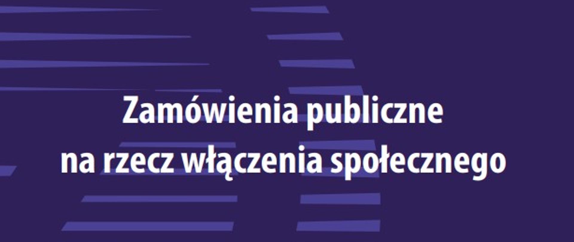 Zamówienia publiczne na rzecz włączenia społecznego