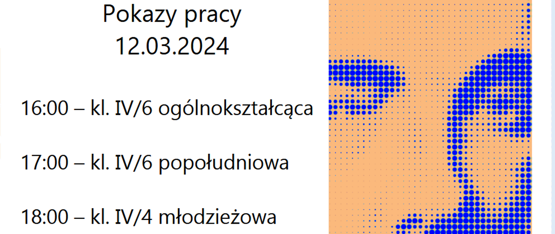 Pokaz pracy 12.03.2024. Wystąpią wszyscy uczniowie ostatnich klas.