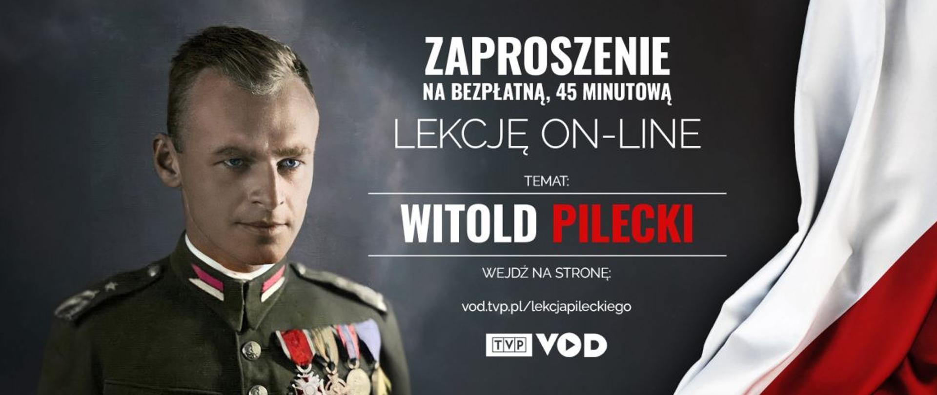 Na szarym tle zdjęcie Witolda Pileckiego w mundurze, obok polska flaga i napis Zaproszenie na bezpłatną lekcję on-line - temat: Witold Pilecki.