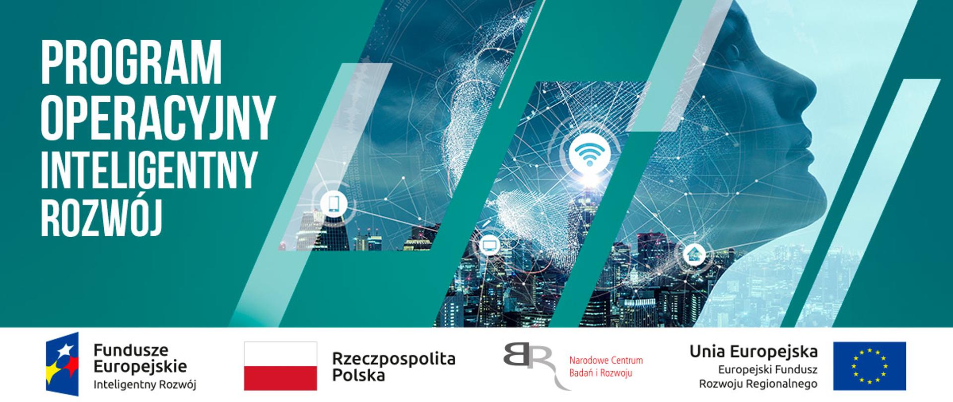Po lewej stronie na zielonym tle napis Program Operacyjny Inteligentny Rozwój. Po prawo w prostokąty wpeciony obrazek wirtualnej głowy na tle miasta.
Na dole pasek logotypów. Od lewej Logotyp Fundusze Europejskie Inteligentny Rozwój, następnie Flaga Polski z podpisem Rzeczpospolita Polska, następnie logo NCBR z podpisem Narodowe Centrum Badań i rozwoju. Ostatni logotyp to napis Unia Europejska Europejski Fundusz Rozwoju Regionalnego z flagą Unii Europejskiej