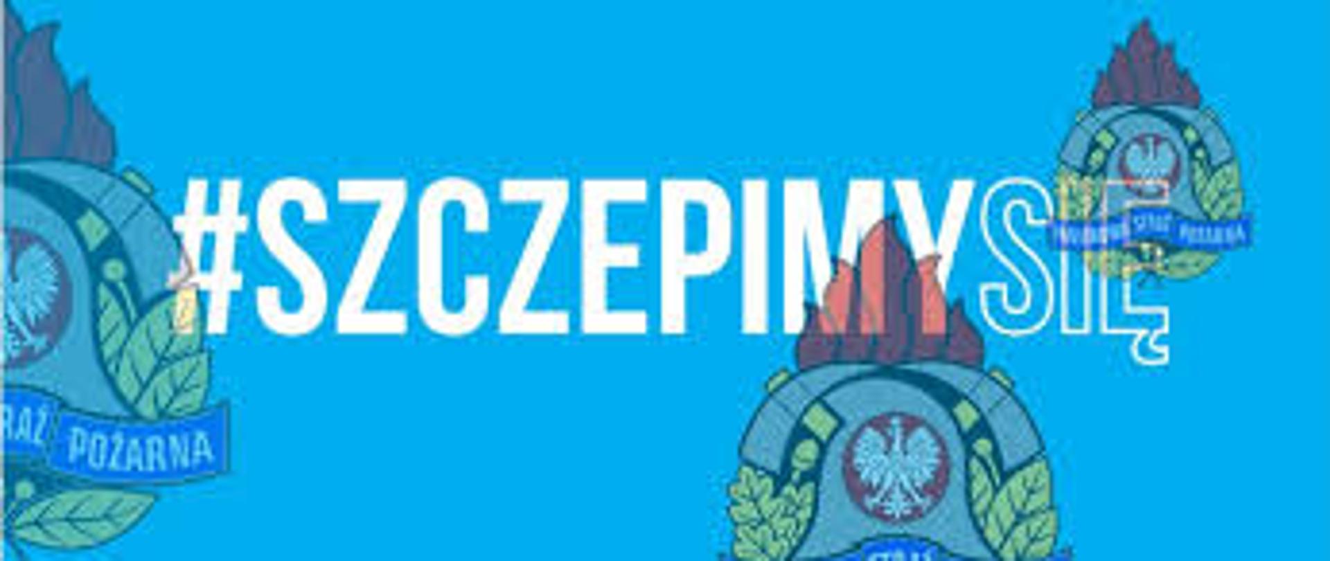 na niebieskim tle 3 loga Państwowej straży pożarnej, w środku biały napis: #szczepimy się