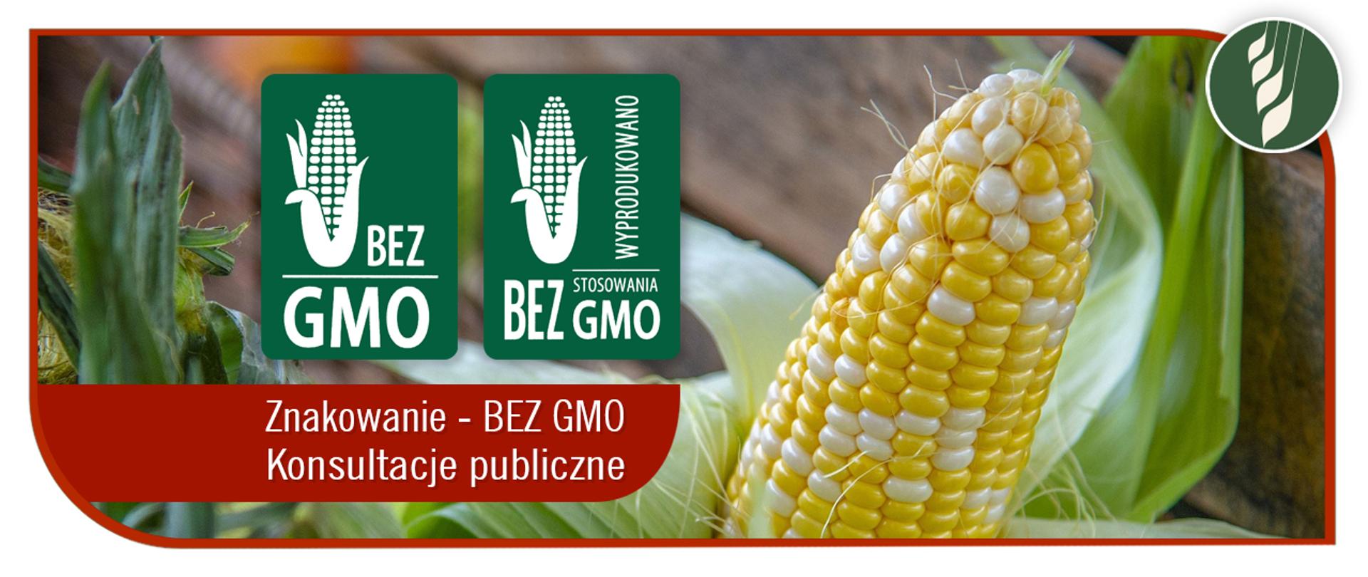 Znakowanie BEZ GMO Konsultacje publiczne