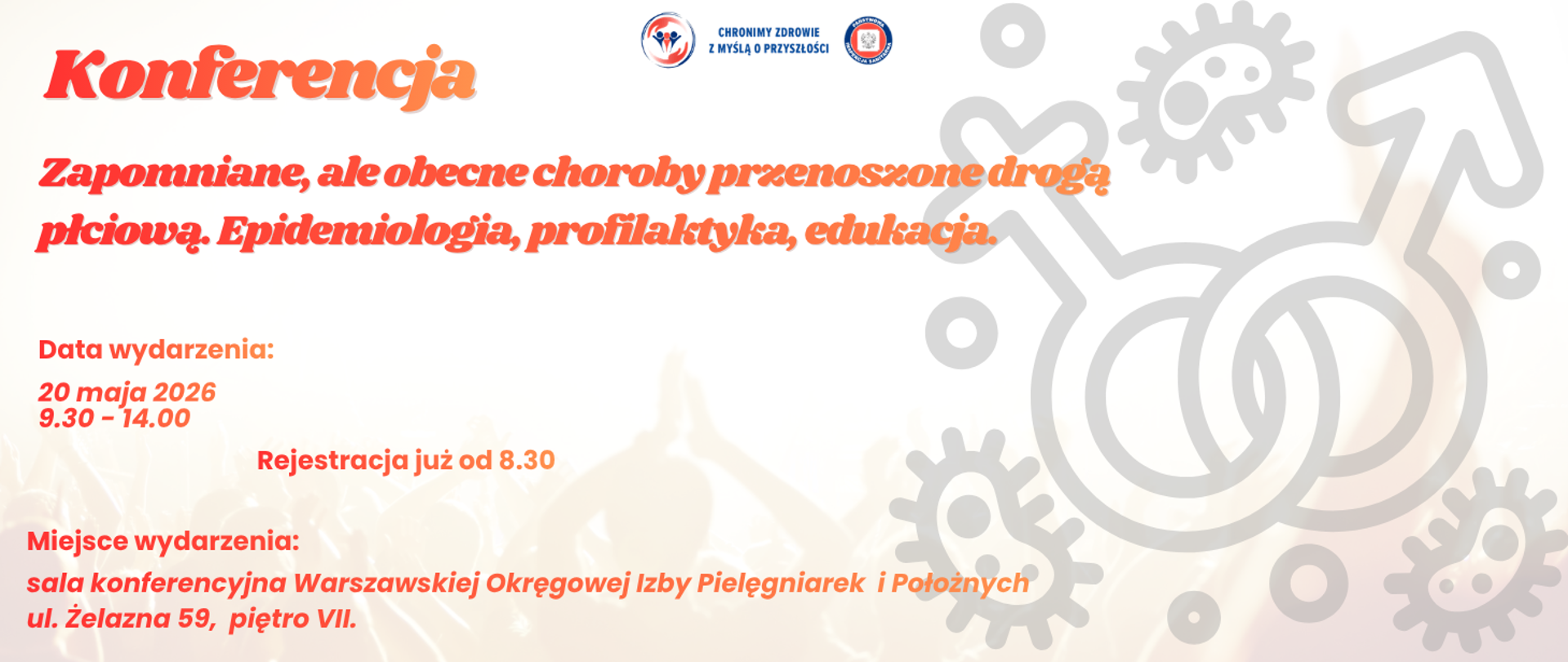 Konferencja_Zapomniane,_ale_ocecna_choroby_przenoszone_droga_plciową_Epidemilogia,_profilaktyka,_edukacja. Data wydarzenia 20 maja 2026, 9.00-14.00. Rejestracja już od 8.30. Miejsce wydarzenia: sala konferencyjna Warszawskiej Okręgowej Izby Pielęgniarek i położnych, ul. Żelazna 59, piętro VII