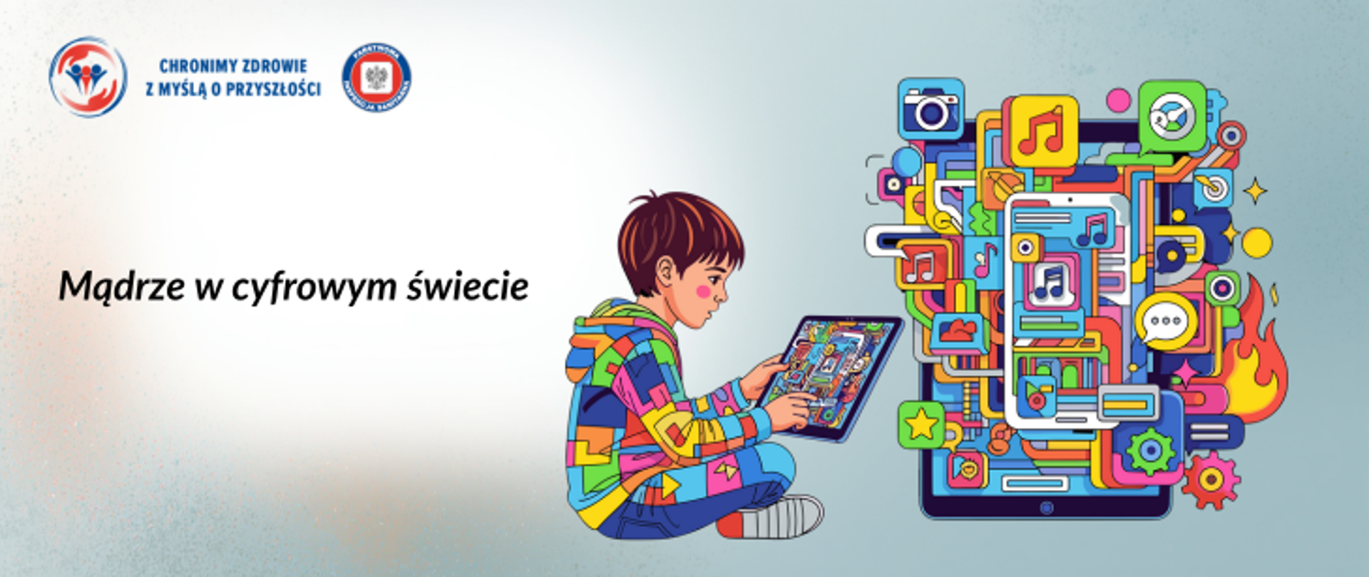 Na szaro niebieskim tle po prawej stronie chłopiec ubrany w wielobarwny dres trzyma tablet. Obok przedstawiona zawartość tabletu, kolorowe, wielobarwne ikonki różnych aplikacji urządzenia. Po lewej stronie ciemny napis Mądrze w cyfrowym świeci. W lewym górnym rogu logo Państwowej Inspekcji Sanitarnej w raz z hasłem Chronimy zdrowie z myślą o przyszłości. 