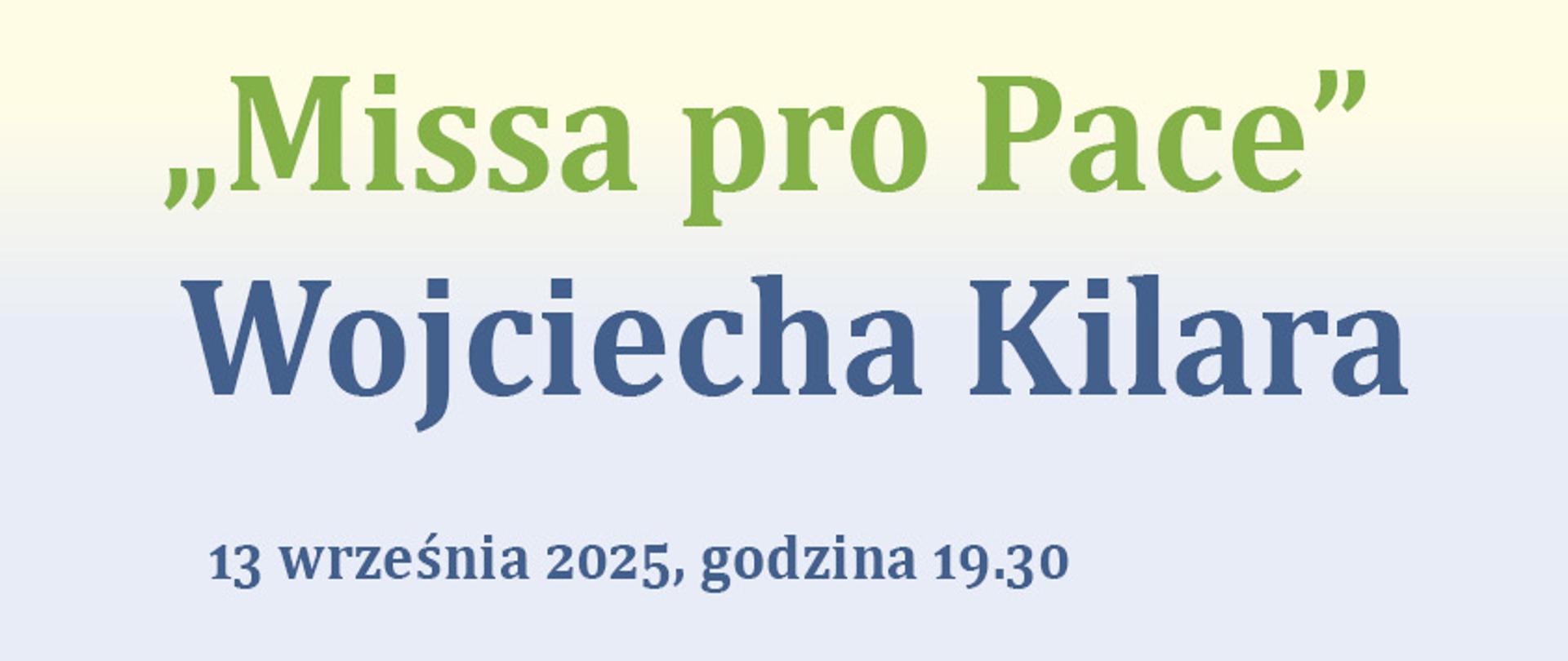 Plakat koncertu - jasne tło, logotyp szkoły, tekst: Missa pro Pace Wojciecha Kilara, 13 września 2025 r. godzina 19:30, kościół św. Stanisława Kostki na Dębnikach