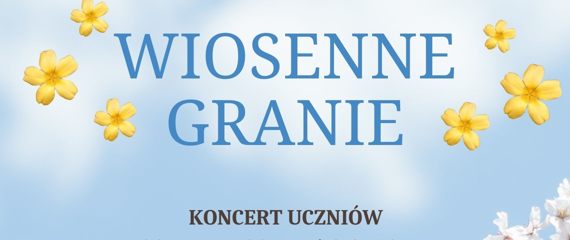 Na niebieskim tle plakatu po bokach żółte kwiatki, po środku niebieski napis z informacją o wiosennym graniu, na dole białe kwiaty jaśminu.