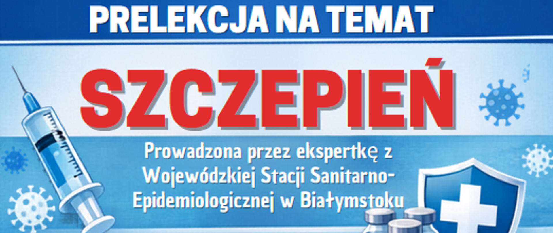 Prelekcja na temat szczepień Prowadzona przez ekspertkę z Wojewódzkiej Stacji Sanitarno-Epidemiologicznej w Białymstoku 30 kwietnia 2026, godzina 12:00, W tle strzykawka i wirusy. 