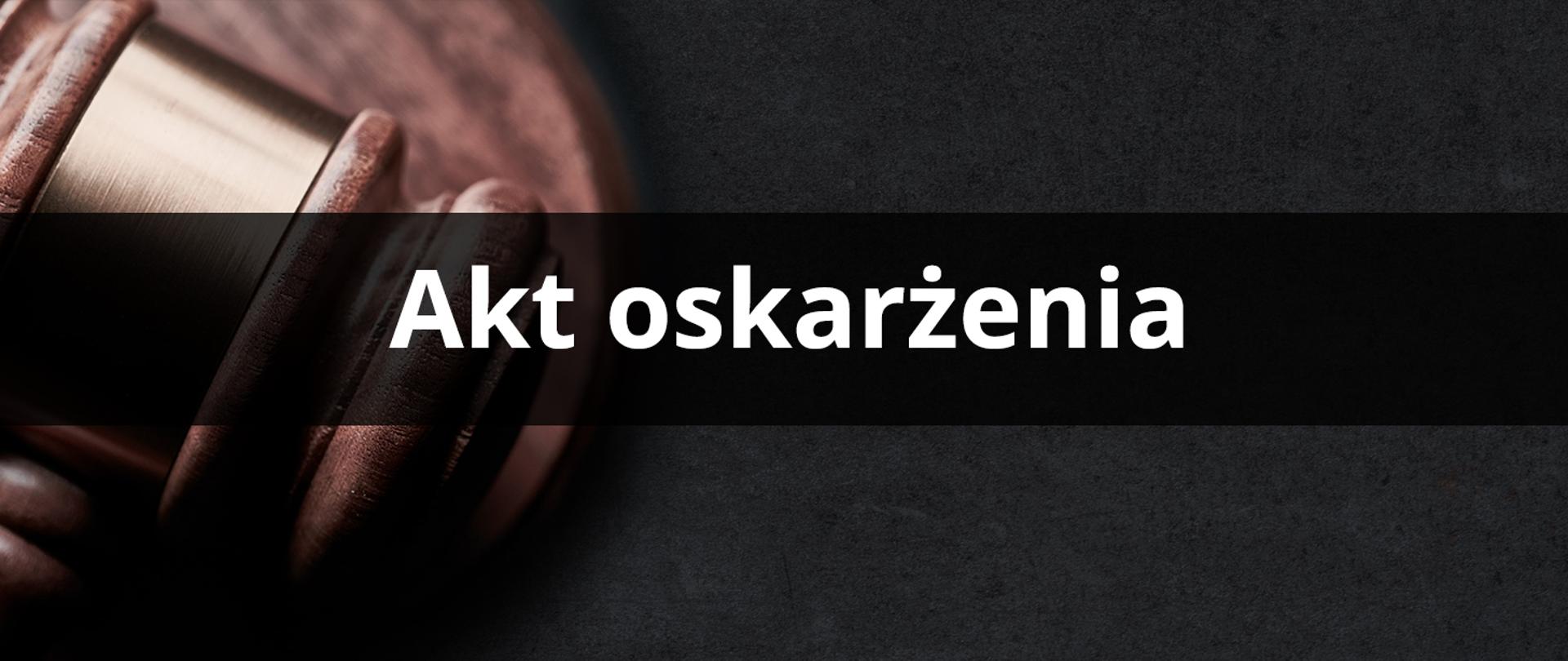 Grafika z napisem akt oskarżenia