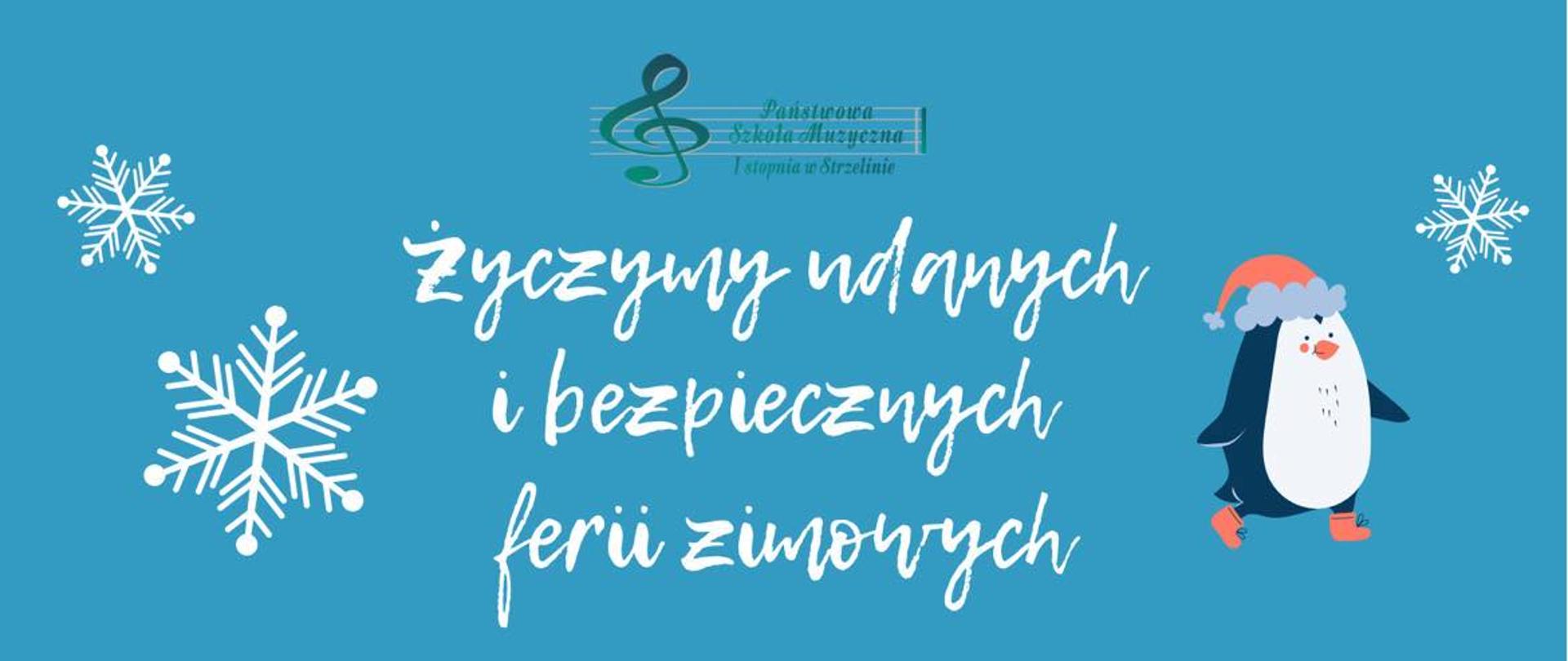 Na błękitnym tle umieszczone zostały życzenia dla uczniów napisane białą czcionką. Wokół nich rozmieszczone zostały grafiki płatków śniegu, logo PSM oraz grafika pingwina w czapce.