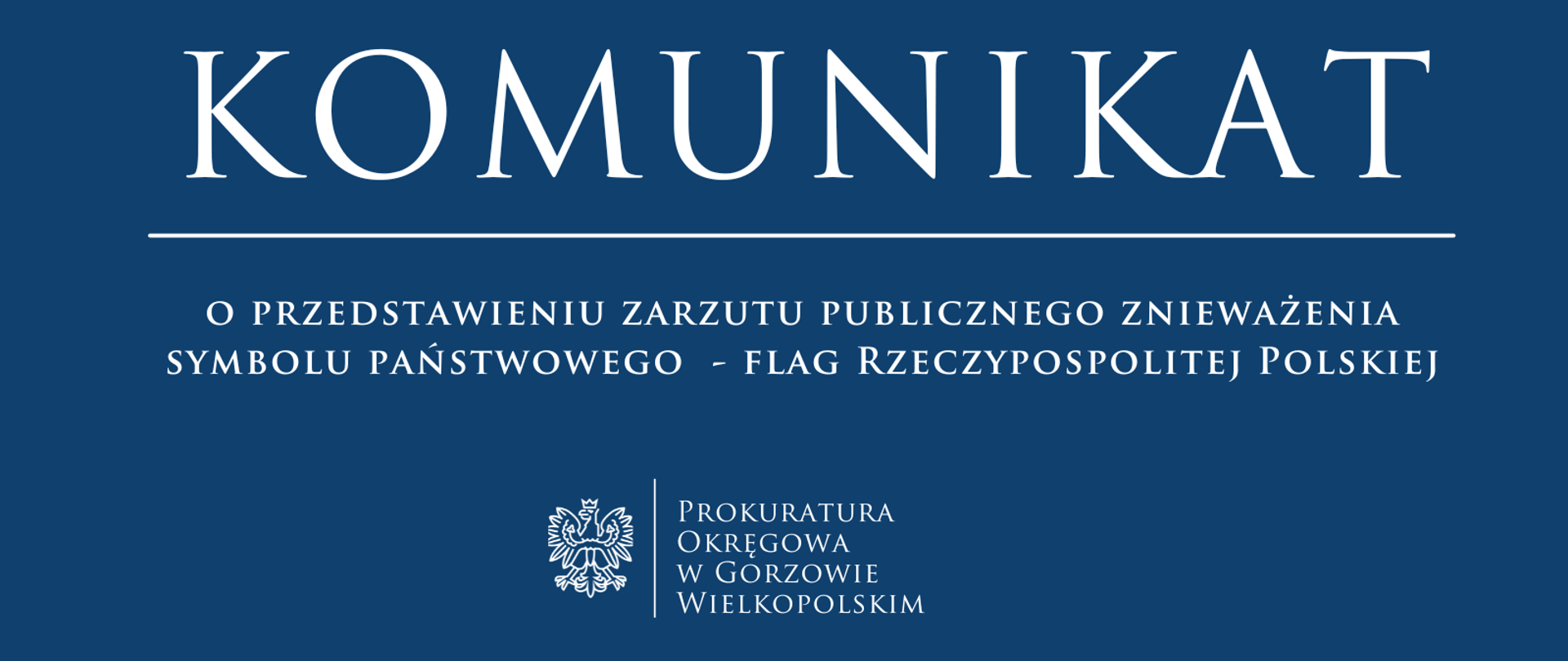 Komunikat o przedstawieniu zarzutu publicznego znieważenia symbolu państwowego - flag Rzeczypospolitej Polskiej