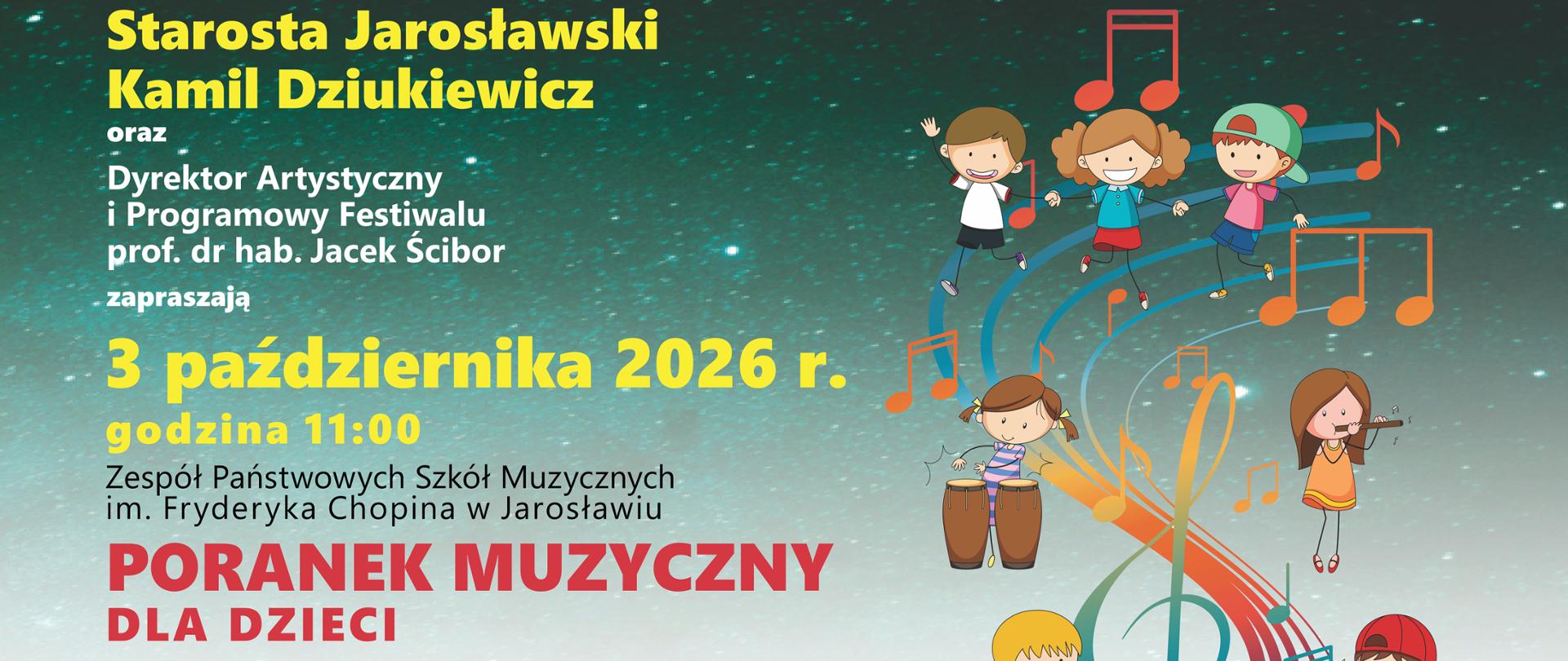Plakat wydarzenia „Poranek Muzyczny dla Dzieci” w ramach VII Festiwalu Muzycznego im. Jana Kusiewicza. Tło i oprawa graficzna: Tło stanowi ciemnoniebieskie, rozgwieżdżone niebo. Po prawej stronie znajdują się rysunkowe postacie dzieci grających na instrumentach muzycznych (m.in. na bębnach, gitarze, skrzypcach) oraz kolorowe nuty i klucz wiolinowy. Treść plakatu:Na samej górze żółty i biały tekst: „Starosta Jarosławski Kamil Dziukiewicz oraz Dyrektor Artystyczny i Programowy Festiwalu prof. dr hab. Jacek Ścibor zapraszają”. Data i czas: „3 października 2026 r., godzina 11:00” (duże, żółte litery). Miejsce: „Zespół Państwowych Szkół Muzycznych im. Fryderyka Chopina w Jarosławiu”. Tytuł wydarzenia: „PORANEK MUZYCZNY DLA DZIECI W ŚWIECIE INSTRUMENTÓW DĘTYCH” (duże litery w kolorze czerwonym i niebieskim). Podtytuł: „Sylwetki klasyków wiedeńskich w wykonaniu Artystów Urban Music”. Informacja o biletach: „Bezpłatne wejściówki do pobrania (do wyczerpania) w Wydziale Rozwoju i Promocji Powiatu - Starostwo Powiatowe w Jarosławiu, ul. Jana Pawła II 17, tel. 16 624 62 36”. Stopka: Herb Powiatu Jarosławskiego, logo Zespołu Państwowych Szkół Muzycznych w Jarosławiu oraz miniaturka głównego plakatu festiwalowego. 