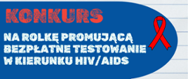 Grafika konkursu na rolkę promującą testowanie w kierunku HIV/AIDS. . Napisy "Konkurs na rolkę promującą bezpłatne testowanie w kierunku HIV/AIDS".