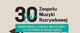 Kolorowy plakat z napisem 30 lat Zespołu Muzyki Rozrywkowej PSM I i II stopnia w Grudziądzu
