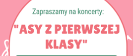 Grafika z zaproszeniem na koncert klas pierwszych. Na dole kolorowe figury dzieci grające na instrumentach: flecie, trąbce, cymbałkach. Na środku informacje o koncertach uczniów klas pierwszych. Po bokach nutki i klucz wiolinowy. Całość w pastelowych barwach.