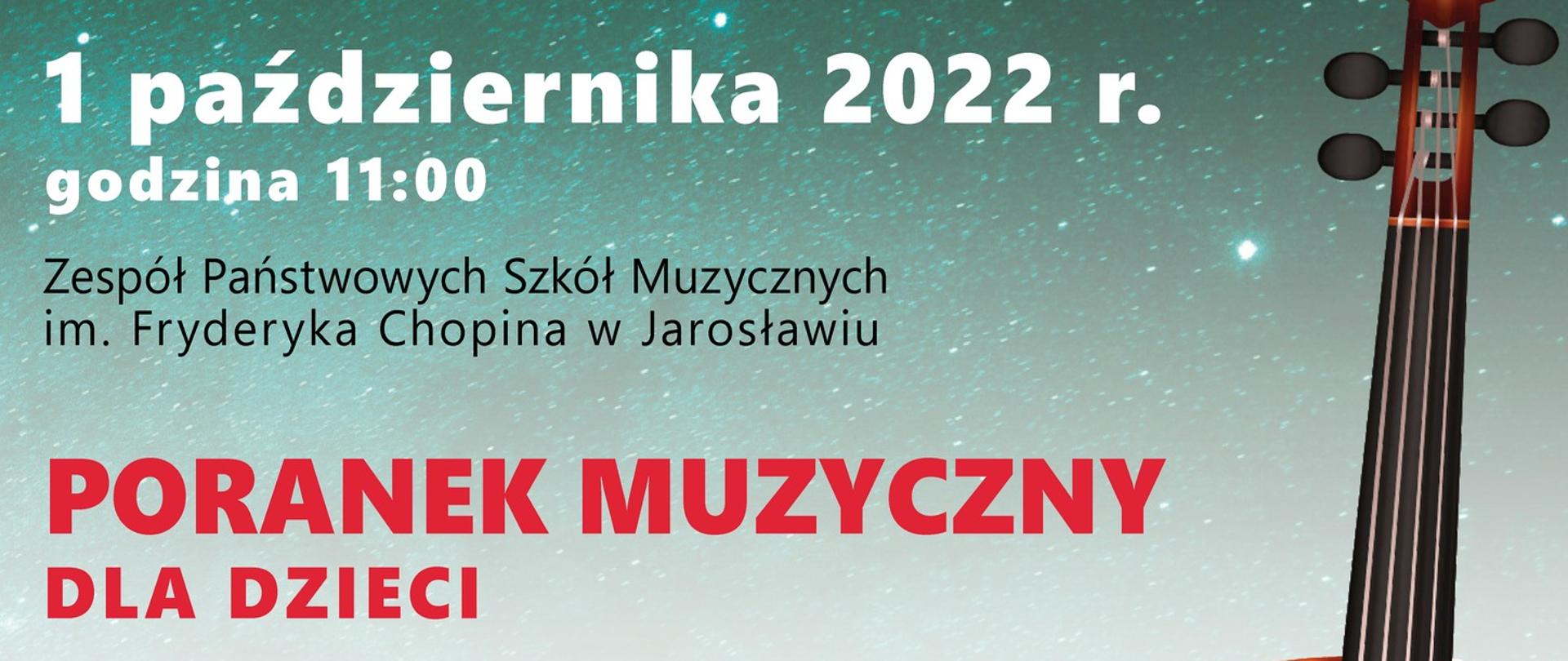 Plakat reklamowy w górnej części ciemne tło nocnego nieba z widocznymi gwiazdami, z prawej strony w górnej części rozrzucone ikony nut. Na górze żółty napis; Starosta Jarosławski Stanisław Kłopot oraz Dyrektor Artystyczny i Programowy Festiwalu Jacek Ścibor zapraszają 1-2 października 2022 r. w Zespół Państwowych Szkół Muzycznych im. Fryderyka Chopina w Jarosławiu III Festiwal Muzyczny im.
1 października 2022 r. godzina 11:00
Poranek Muzyczny dla Dzieci
Wystąpią wykonawcy artyści Mobilnej Filharmonii (Rzeszów)
Na dole plakat logotypy Powiatu Jarosławskiego, ZPSM im. F. Chopina w Jarosławiu, Muzeum w Jarosławiu Kamienica Orsettich oraz informacja:
Koncert odbędzie się w ramach III Festiwalu Muzycznego im. Jana Kusiewicza 1-2 października 2022
Wstęp wolny
Nad logotypami od lewej strony przekształcona graficznie pięciolinia z kolorze zielonym, wraz nutami oraz ikonami ptaków, po prawej stronie grafika skrzypiec w kolorze ciemnobrązowym