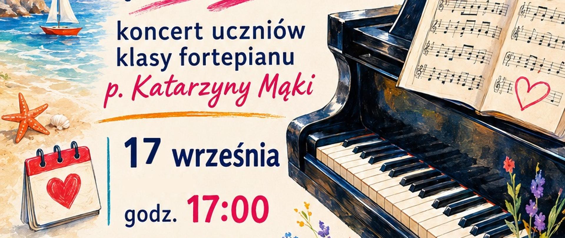 Plakat koncertu uczniów klasy fortepianu „Moje letnie przeboje”, który odbędzie się 17 września o godz. 17:00 w Auli PSM. Na kolorowej ilustracji widoczny jest fortepian, nuty, kwiaty i wakacyjny krajobraz nad morzem.