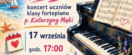 Plakat koncertu uczniów klasy fortepianu „Moje letnie przeboje”, który odbędzie się 17 września o godz. 17:00 w Auli PSM. Na kolorowej ilustracji widoczny jest fortepian, nuty, kwiaty i wakacyjny krajobraz nad morzem.