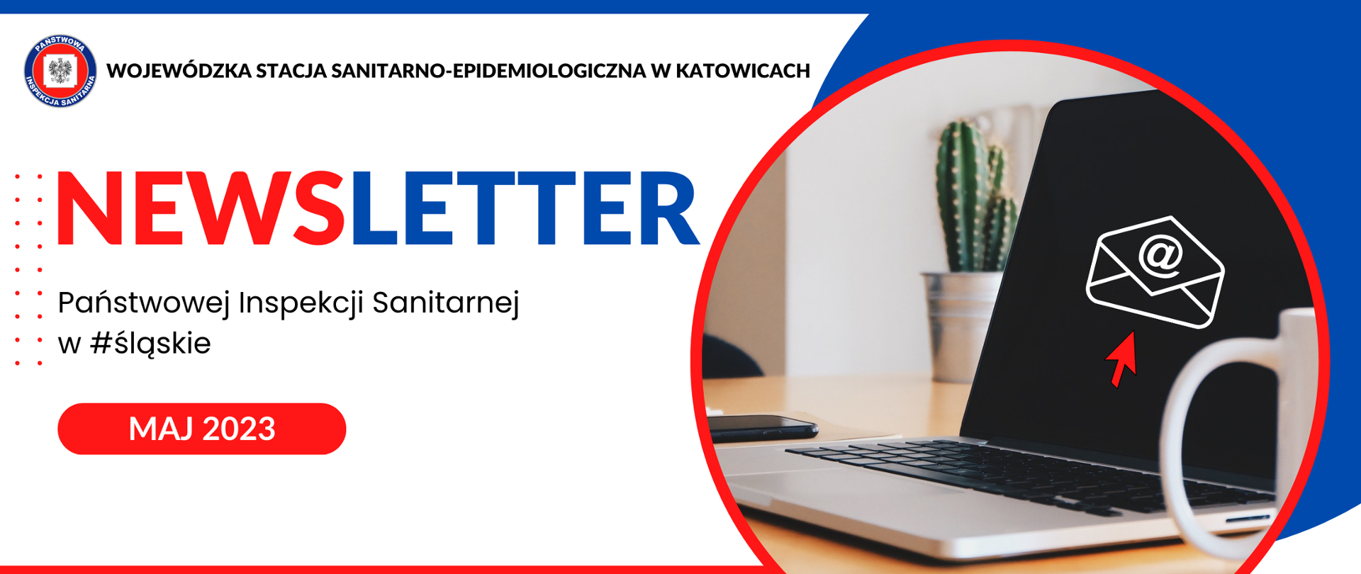 Na białym tle, po prawej stronie komputer - laptop, widoczny także kubek i kwiat. Po lewej stronie na górze logotyp Państwowej Inspekcji Sanitarnej oraz napis Wojewódzka Stacja Sanitarno-Epidemiologiczna, poniżej napis Newsletter Państwowej Inspekcji Sanitarnej w #śląskie i napis maj 2023 