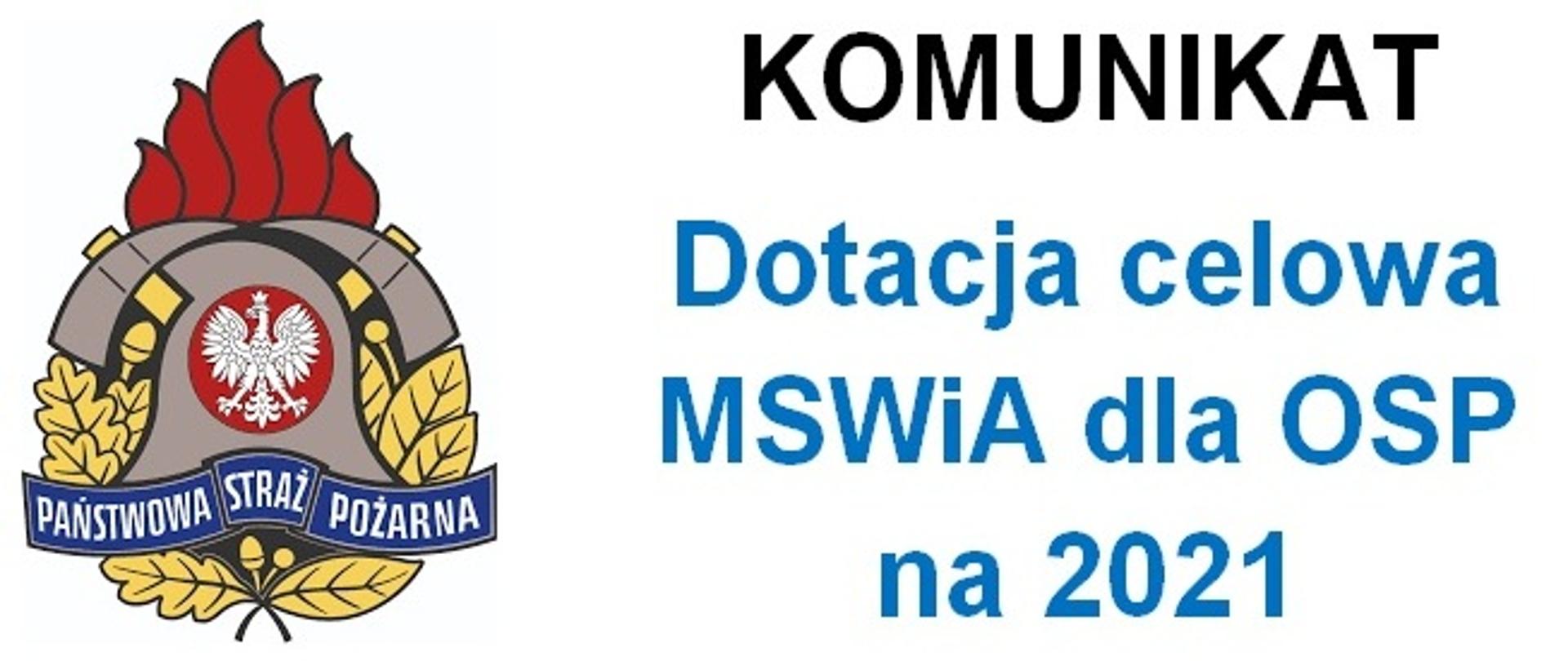 Na białym tle kolorowe logo Państwowej Straży Pożarnej i tekst Komunikat dotacja celowa MSWiA dla OSP na 2021.