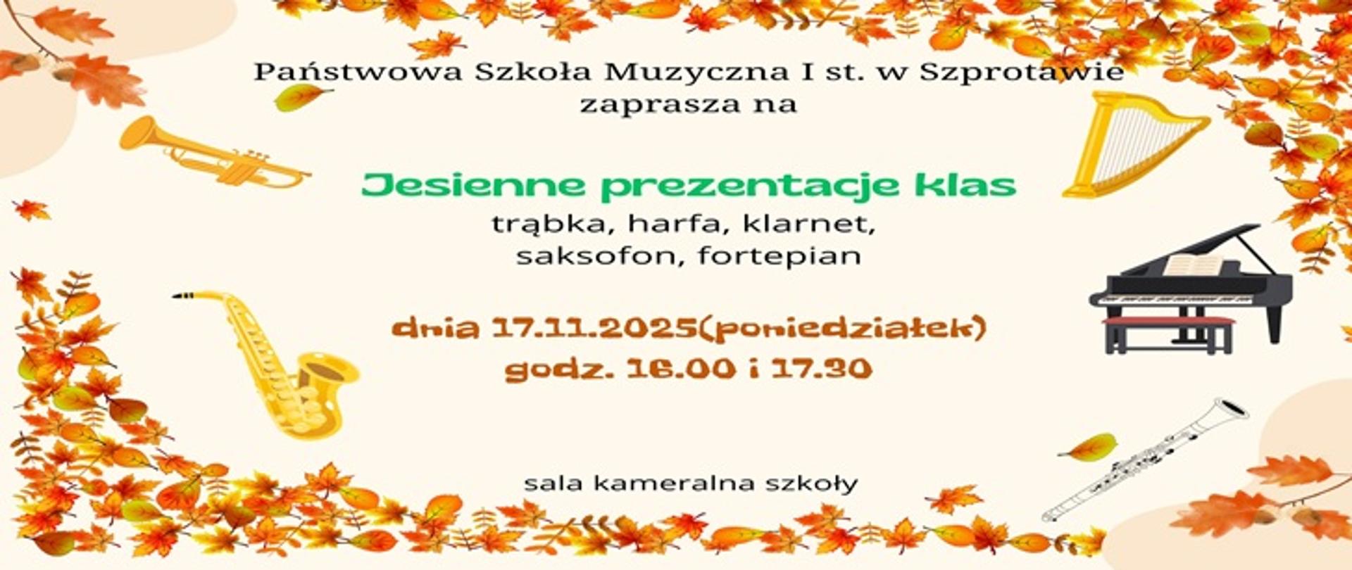  Państwowa Szkoła Muzyczna I st w Szprotawie zaprasza na Jesienne prezentacje klas: trąbka, harfa, klarnet, saksofon, fortepian. 17.11.2025 (poniedziałek) godz. 16.00 i 17.30. Sala kameralna.