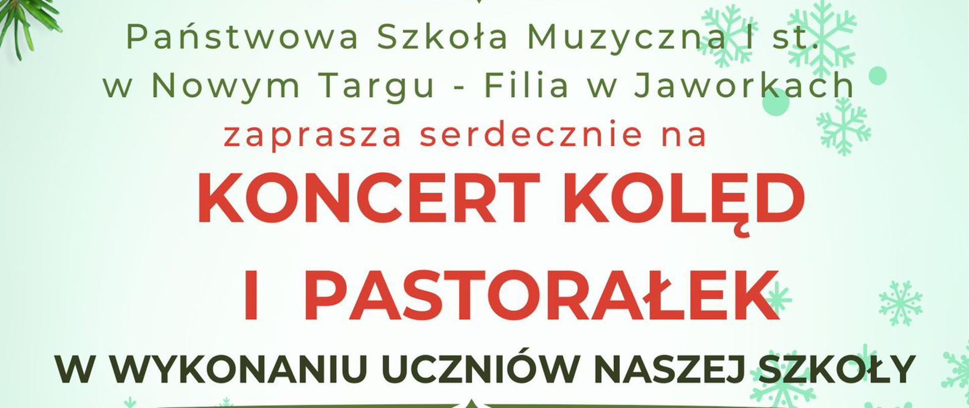 Plakat ma świąteczny charakter – tło jest jasne, ozdobione delikatnymi, jasnozielonymi śnieżynkami. Na górze i dole znajdują się gałązki świerku z czerwonymi koralikami, szyszkami i małymi ozdobami. Całość wygląda bardzo bożonarodzeniowo. Centralna część plakatu zawiera tekst zapowiadający wydarzenie. Jest on zapisany w różnych kolorach – najważniejsze informacje wyróżniono czerwonym, reszta jest w zieleni lub czerni. Treść plakatu: „Państwowa Szkoła Muzyczna I st. w Nowym Targu – Filia w Jaworkach
zaprasza serdecznie na KONCERT KOLĘD I PASTORAŁEK w wykonaniu uczniów naszej szkoły 15 grudnia 2025 Godzina 16.00 w auli naszej szkoły Wstęp wolny Zapraszamy serdecznie” Na plakacie znajdują się ilustracje instrumentów muzycznych: z lewej strony gitara, z prawej skrzypce i klarnet, a u góry prawdopodobnie trąbka. Wszystkie instrumenty „wyrastają” spomiędzy zielonych gałązek świerku, jakby były częścią świątecznej dekoracji. Cały projekt jest radosny, kolorowy i bardzo świąteczny, zachęcający do udziału w koncercie.
