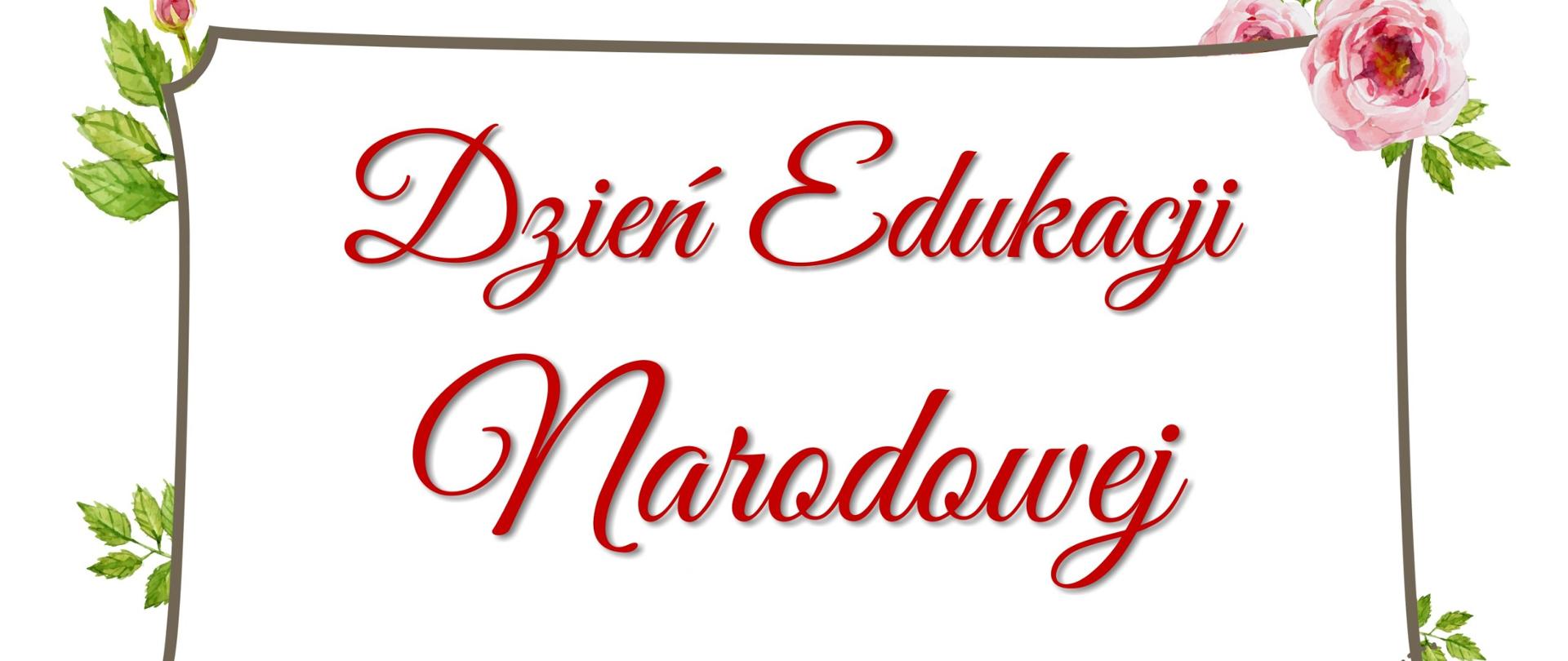 Ramka w kolorze brazaowym, na której bokach znajdują się róże. W środku czerwony duży napis "Dzień Edukacji Narodowej"