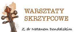 Plakat informujący o warsztatach skrzypcowych z doktorem Natanem Dondalskim. Na plakacie na białym tle znajdują się skrzypce w kolorze hebanowego różu oraz nutki.