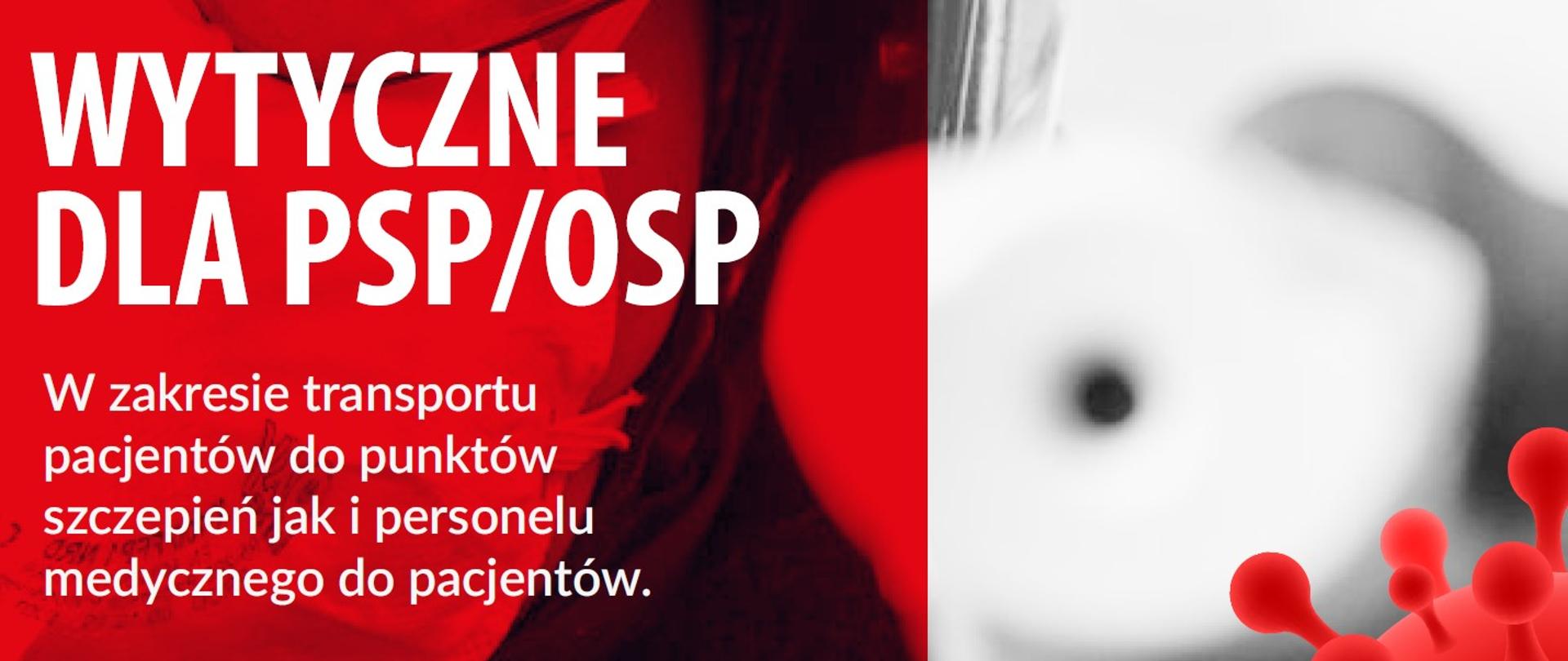 Zdjęcie przedstawia napis "Wytyczne dla PSP/OSP w zakresie transportu pacjentów do punktów szczepień jak i personelu medycznego do pacjentów" na tle biało czerwonym